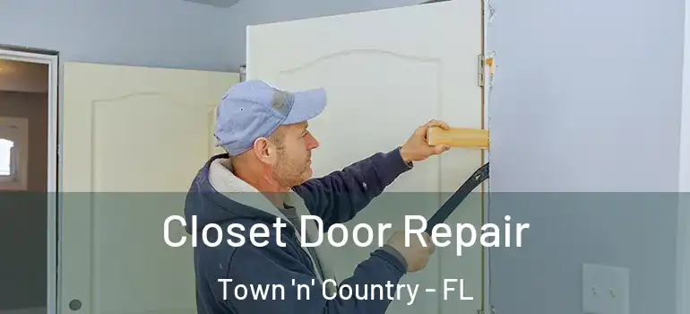  Closet Door Repair Town 'n' Country - FL
