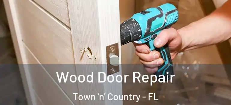 Wood Door Repair Town 'n' Country - FL